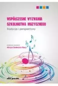 Współczesne wyzwania szkolnictwa muzycznego Książki Nauki humanistyczne