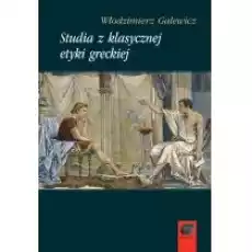 Studia z klasycznej etyki greckiej Książki Nauki humanistyczne