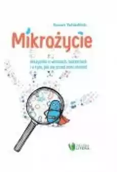 Mikrożycie Wszystko o wirusach bakteriach Książki Zdrowie medycyna