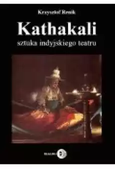 Kathakali sztuka indyjskiego teatru Książki Ebooki