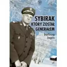 Sybirak który został generałem Losy mojego Ojca Książki Biograficzne