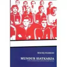 Mundur siatkarza Historia męskiej sekcji Książki Sport