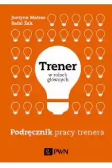 Trener w rolach głównych Podręcznik pracy trenera Książki Nauka