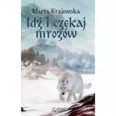 Idź i czekaj mrozów Wilcza dolina Tom 1 Książki Fantastyka i fantasy