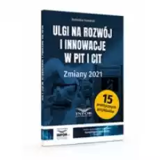 Ulgi na rozwój i innowacje w PIT i CIT Zmiany 2021 Książki Prawo akty prawne