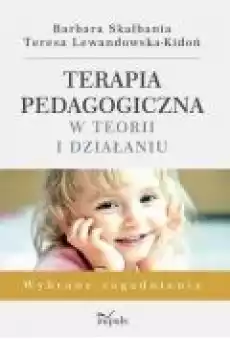 Terapia pedagogiczna w teorii i działaniu w2 Książki Nauki humanistyczne