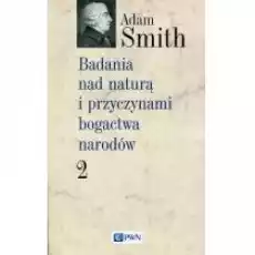 Badania nad naturą i przyczynami bogactwa narodów Tom 2 Książki Biznes i Ekonomia