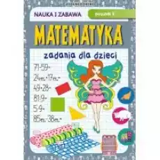 Matematyka Zadania dla dzieci Poziom 2 Nauka i zabawa Książki Dla dzieci