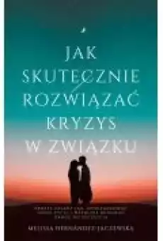 Jak skutecznie rozwiązać kryzys w związku Książki Ebooki