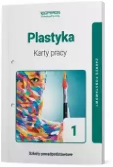 Plastyka 1 Karty pracy ucznia Zakres podstawowy Szkoła ponadpodstawowa Książki Podręczniki i lektury