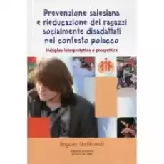 Prevenzione salesiana e rieducazione dei ragazzi socialmente disadattati nel contesto polacco Książki Obcojęzyczne