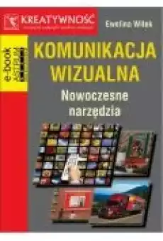 Komunikacja wizualna Nowoczesne narzędzia Książki Ebooki