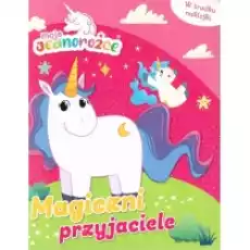 Moje jednorożce Magiczni przyjaciele Książki Dla dzieci