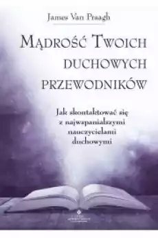 Mądrość Twoich duchowych przewodników Książki Ezoteryka senniki horoskopy