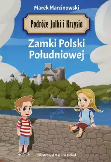 Podróże Julki i Krzysia Zamki Polski Południowej Książki Dla dzieci