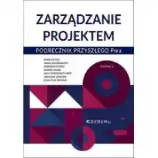 Zarządzanie projektem Podręcznik przyszłego Pma Książki Biznes i Ekonomia