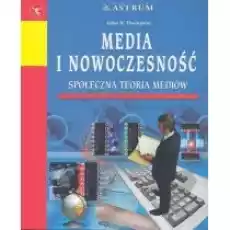 Media i nowoczesność Społeczna teoria mediów Książki Literatura faktu