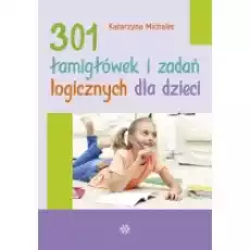 301 łamigłówek i zadań logicznych dla dzieci Książki Podręczniki i lektury