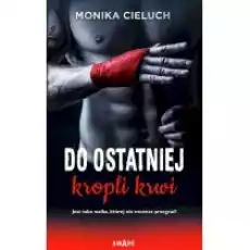 Do ostatniej kropli krwi Książki Literatura obyczajowa