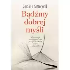 Bądźmy Dobrej Myśli Książki Literatura piękna