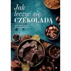 Jak leczyć się czekoladą Książki Poradniki