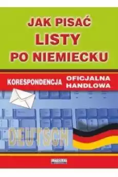 Jak pisać listy po niemiecku Korespondencja oficjalna Korespondencja handlowa Książki Audiobooki