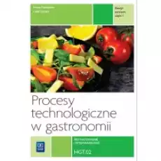 Procesy technologiczne w gastronomii Technik żywienia i usług gastronomicznych kucharz Zeszyt ćwiczeń Część 1 Książki Podręczniki i lektury