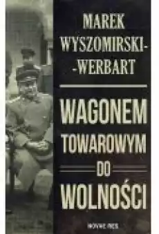 Wagonem towarowym do wolności Książki Ebooki