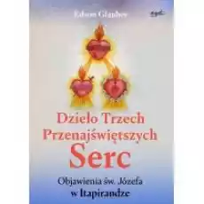 Dzieło Trzech Przenajświętszych Serc Objawienia św Józefa w Itapirandze Książki Religia