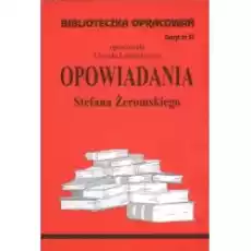 Opowiadania Stefana Żeromskiego Biblioteczka opracowań Zeszyt nr 57 Książki Podręczniki i lektury