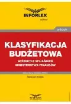 Klasyfikacja budżetowa w kontekście wyjaśnień Ministerstwa Finansów Książki Ebooki