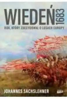 Wiedeń 1683 Rok który zdecydował o losach Europy Książki Ebooki