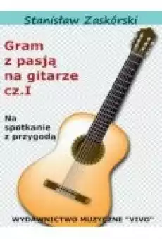 Gram z pasją na gitarze cz1 Książki Kultura i sztuka