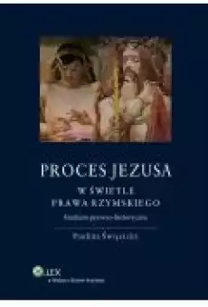 Proces Jezusa w świetle prawa rzymskiego Studium prawnohistoryczne Książki Ebooki