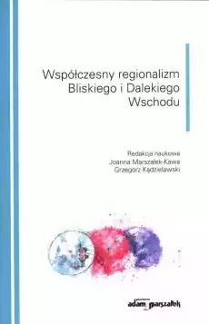 Współczesny regionalizm Bliskiego i Dalekiego Książki Polityka