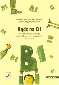 Bądź na B1 Zbiór zadań z języka polskiego oraz przykładowe testy certyfikowane dla poziomu B1 CD Książki Podręczniki w obcych językach