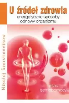 U źródeł zdrowia Energetyczne sposoby odnowy organizmu Książki Zdrowie medycyna