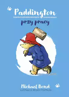 Paddington przy pracy wyd 2022 Książki Dla młodzieży