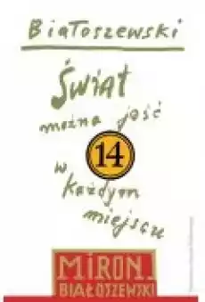 Świat można jeść w każdym miejscu Białoszewski utwory zebrane Tom 14 Książki PoezjaDramat