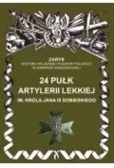 24 Pułk Artylerii Lekkiej im Króla Jana III Sobieskiego Książki Historia