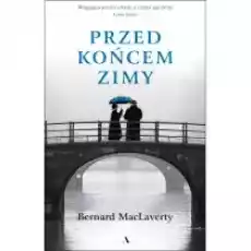 Przed końcem zimy Książki Literatura piękna