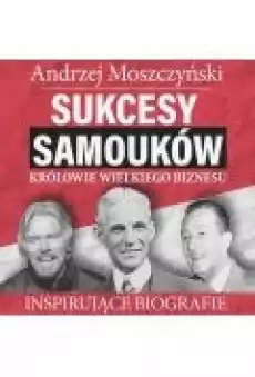 Sukcesy samouków Królowie wielkiego biznesu Książki Ebooki