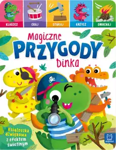 Magiczne przygody Dinka Klaszcz graj stukaj krzycz dmuchaj Książeczka dźwiękowa z efektem świetlnym Książki Dla dzieci