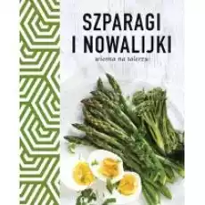 Szparagi i nowalijki Wiosna na talerzu Książki Poradniki