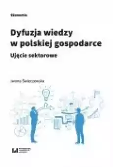 Dyfuzja wiedzy w polskiej gospodarce Książki Ebooki