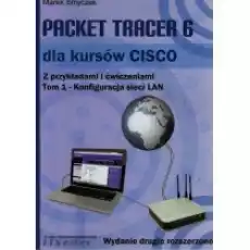 Packet Tracer 6 dla kursów CISCO z przykładami i ćwiczeniami Tom 1 Książki Podręczniki i lektury