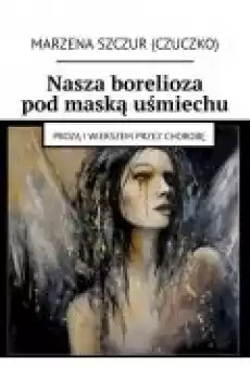 Nasza borelioza pod maską uśmiechu Książki Ebooki