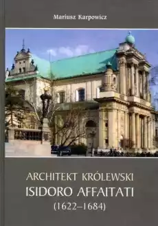 Architekt królewski Isidoro Affaitati 16221684 Książki Sztuka