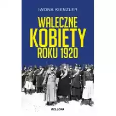 Waleczne kobiety roku 1920 Książki Historia