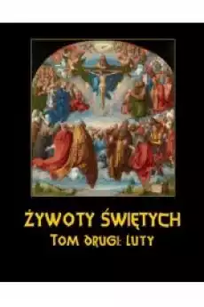 Żywoty Świętych Pańskich Tom Drugi Luty Książki Audiobooki